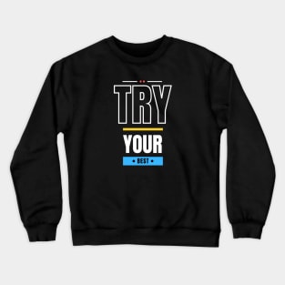 Try Your Best Crewneck Sweatshirt